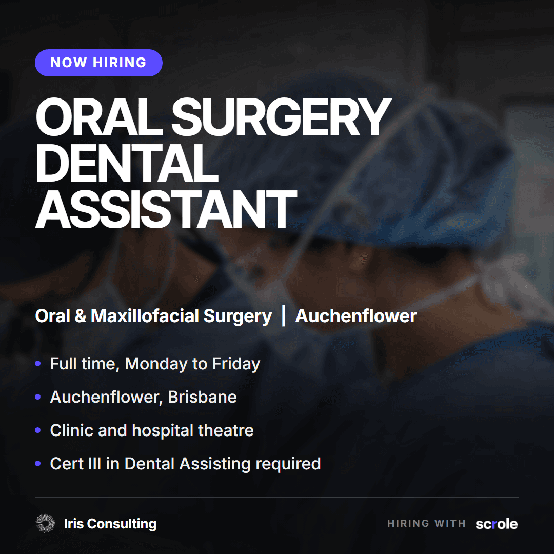 Oral surgery dental assistant — Clinic and hospital theatre, Auchenflower